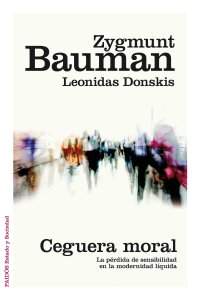 cover of the book Ceguera moral. La pérdida de sensibilidad en la modernidad líquida