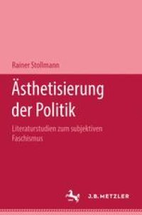 cover of the book Ästhetisierung der Politik: Literaturstudien zum subjektiven Faschismus