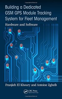 cover of the book Building a Dedicated GSM GPS Module Tracking System for Fleet Management: Hardware and Software