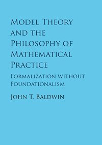 cover of the book Model Theory and the Philosophy of Mathematical Practice: Formalization without Foundationalism