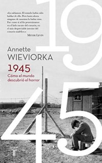 cover of the book 1945. Cómo el mundo descubrió el horror