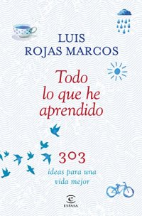 cover of the book Todo lo que he aprendido: 303 ideas para una vida mejor (Spanish Edition)