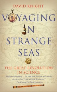 cover of the book Voyaging in Strange Seas: The Great Revolution in Science