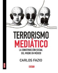 cover of the book Terrorismo mediático, la construcción social del miedo en México