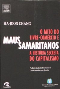 cover of the book Maus Samaritanos: O Mito Do Livre-Comércio E A História Secreta do Capitalismo