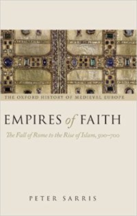 cover of the book Empires of Faith: The Fall of Rome to the Rise of Islam, 500–700