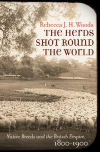 cover of the book The Herds Shot Round the World: Native Breeds and the British Empire, 1800–1900