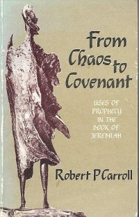 cover of the book From Chaos to Covenant: Uses of Prophecy in the Book of Jeremiah