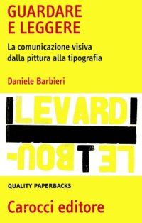 cover of the book Guardare e leggere. La comunicazione visiva dalla pittura alla tipografia