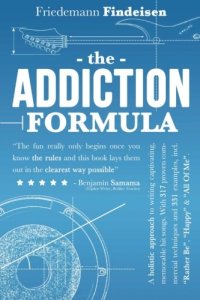 cover of the book The Addiction Formula: A Holistic Approach to Writing Captivating, Memorable Hit Songs. With 317 Proven Commercial Techniques & 331 Examples, incl ... "All Of Me" (Holistic Songwriting) (Volume 1)