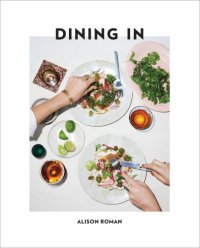 cover of the book Dining In: Highly Cookable Recipes