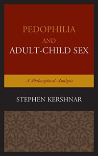 cover of the book Pedophilia and Adult–Child Sex: A Philosophical Analysis