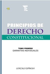 cover of the book Principios de derecho constitucional. Tomo primero: garantías individuales.