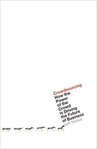 cover of the book Crowdsourcing: How the Power of the Crowd is Driving the Future of Business