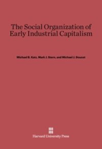 cover of the book The Social Organization of Early Industrial Capitalism