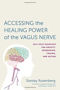 cover of the book Accessing the Healing Power of the Vagus Nerve: Self-Help Exercises for Anxiety, Depression, Trauma, and Autism