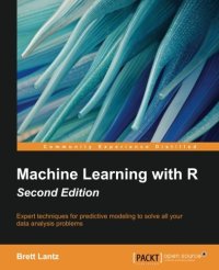 cover of the book Machine Learning with R: Expert Techniques for Predictive Modeling to Solve All Your Data Analysis Problems