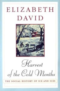 cover of the book Harvest of the Cold Months: The Social History of Ice and Ices