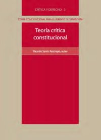 cover of the book Teoría crítica constitucional: rescatando la democracia del liberalismo