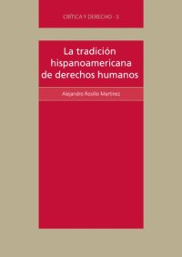 cover of the book La tradición hispanoamericana de derechos humanos: la defensa de los pueblos indígenas en la obra y la praxis de Bartolomé de Las Casas, Alonso de la Veracruz y Vasco de Quiroga