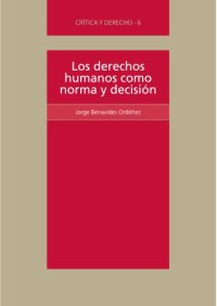 cover of the book Los derechos humanos como norma y decisión: una lectura desde la filosofía política