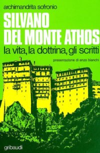 cover of the book Silvano del Monte Athos. La vita, la dottrina, gli scritti