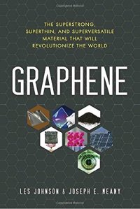 cover of the book Graphene: The Superstrong, Superthin, and Superversatile Material That Will Revolutionize  the World