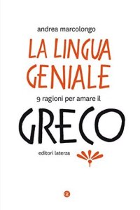 cover of the book La lingua geniale: 9 ragioni per amare il greco