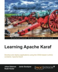 cover of the book Learning Apache Karaf : develop and deploy applications using the OSGI-based runtime container, Apache Karaf