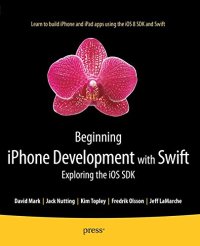 cover of the book Beginning iPhone development with Swift : exploring the iOS SDK