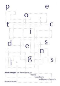 cover of the book Poetic Designs: An Introduction to Meters, Verse Forms, and Figures of Speech