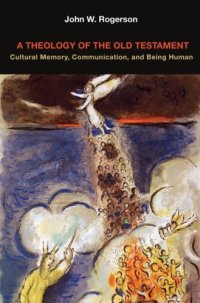 cover of the book A Theology of the Old Testament : Cultural Memory, Communication and Being Human