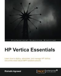 cover of the book HP Vertica essentials : learn how to deploy, administer, and manage HP Vertica, one of the most robust MPP solutions around