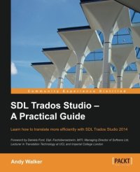 cover of the book SDL Trados Studio : a pratical guide : learn how to translate more efficiently with SDL Trados Studio 2014