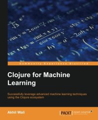 cover of the book Clojure for machine learning : successfully leverage advanced machine learning techniques using the Clojure ecosystem