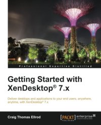 cover of the book Getting started with XenDesktop 7.x : deliver desktops and applications to your end users, anywhere, anytime, with XenDesktop 7.x