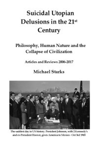 cover of the book Suicidal Utopian Delusions in the 21st Century: Philosophy, Human Nature and the Collapse of Civilization. Articles and Reviews 2006–2018, 2nd revised Edition