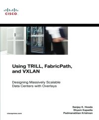 cover of the book Using TRILL, FabricPath, and VXLAN: Designing Massively Scalable Data Centers (MSDC) with Overlays
