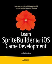 cover of the book Learn SpriteBuilder for iOS game development [learn how to use SpriteBuilder and Cocos2D to create imaginative and fun 2D games]