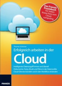 cover of the book Erfolgreich arbeiten in der Cloud: Dropbox, Google Drive, SkyDrive & Co