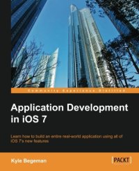 cover of the book Application development in iOS 7 : learn how to build an entire real-world application using all of iOS 7's new features