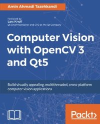 cover of the book Computer Vision with OpenCV 3 and Qt5: Build visually appealing, multithreaded, cross-platform computer vision applications