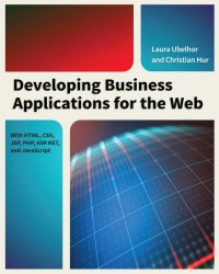 cover of the book Developing Business Applications for the Web: With HTML, CSS, JSP, PHP, ASP.NET, and JavaScript