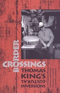 cover of the book Border Crossings: Thomas King’s Cultural Inversions