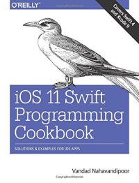 cover of the book iOS 11 Swift Programming Cookbook: Solutions and Examples for iOS Apps