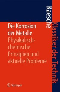 cover of the book Die Korrosion der Metalle: Physikalisch-chemische Prinzipien und aktuelle Probleme