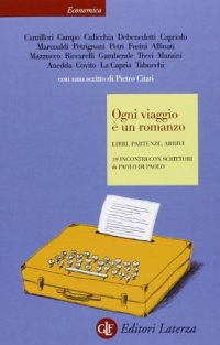 cover of the book Ogni viaggio è un romanzo. Libri, partenze, arrivi. 19 incontri con scrittori