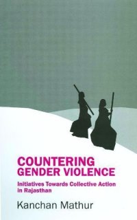 cover of the book Countering Gender Violence: Initiatives Towards Collective Action in Rajasthan