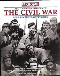 cover of the book Photographic history of the civil war. [1], Fort Sumter to Gettysburg : Shadows of the Storn, the Guns of ’62, the Embattled confederacy