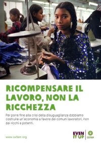 cover of the book Ricompensare il lavoro, non la ricchezza. Per porre fine alla crisi della disuguaglianza dobbiamo costruire un’economia a favore dei comuni lavoratori, non dei ricchi e potenti. (Rapporto Davos 2018)